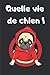 Quelle vie de chien !: Carnet de notes A5 Chien– Mémo, journal intime, notebook, carnet secret, Bullet Journal – 100 pages lignées – Couverture ... Valentin, mariage - Hommes, femmes, enfants