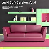 Lucid Sofa Session, Vol. 4 - Finest Selection of Chill Out Club Lounge, Down Tempo, Ambient, Dub and...