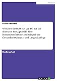 Welchen Einfluss hat die EU auf die deutsche Sozialpolitik? Eine Bestandsaufnahme am Beispiel der Gesundheitsdienste und Langzeitpflege