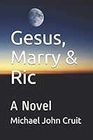 Gesus, Marry & Ric: A Novel 1688574689 Book Cover