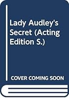 Lady Audley's Secret (Acting Edition) 057302345X Book Cover