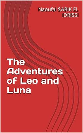 Amazon.com: The Adventures of Leo and Luna eBook : SABIK EL IDRISSI ...