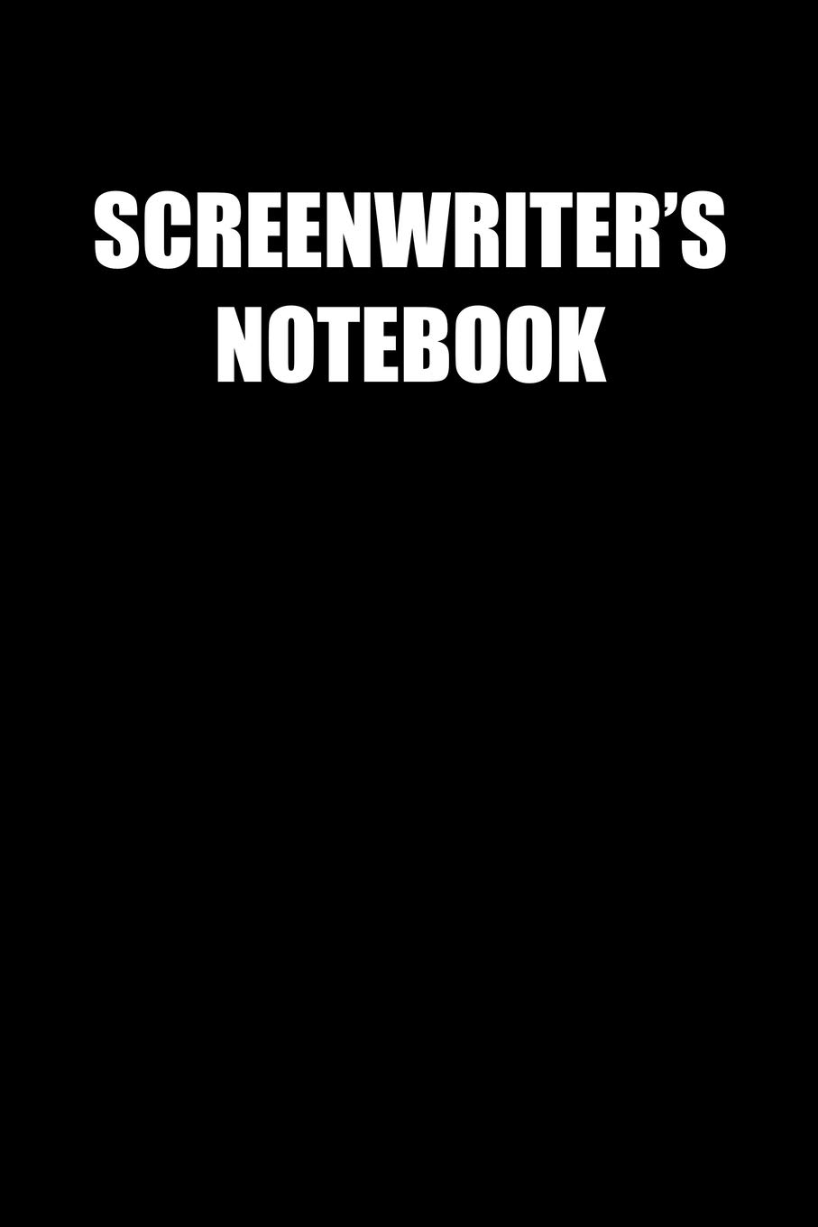SCREENWRITERS NOTEBOOK: 6x9 Journal sarcastic inspirational notebook xmas gift presents for under 10 dollars