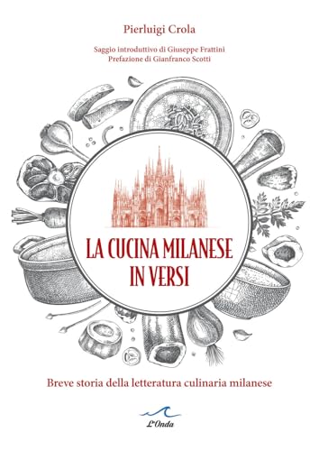 La cucina milanese in versi. Breve storia della letteratura culinaria milanese