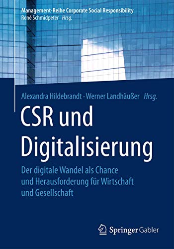 CSR und Digitalisierung: Der digitale Wandel als Chance und Herausforderung für Wirtschaft und Gese CSR und Digitalisierung: Der digitale Wandel als Chance und Herausforderung für Wirtschaft und Gese