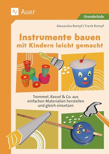 Instrumente bauen mit Kindern leicht gemacht: Trommel, Rassel & Co. aus...