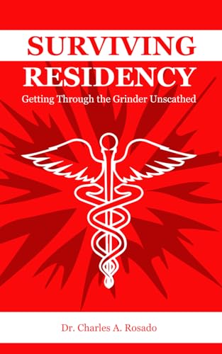 Surviving Residency: Getting Through the Grinder Unscathed | Residency Survival Guide | Physician Wellness | Pass Your Clinical Rotations | Rounding ... Prep Tips | For Residents & Medical Students