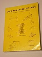 Gold mining in the 1980's: The complete book of modern procedure B00070W0VK Book Cover