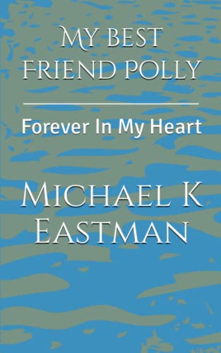 My Best Friend Polly: Forever in my Heart
