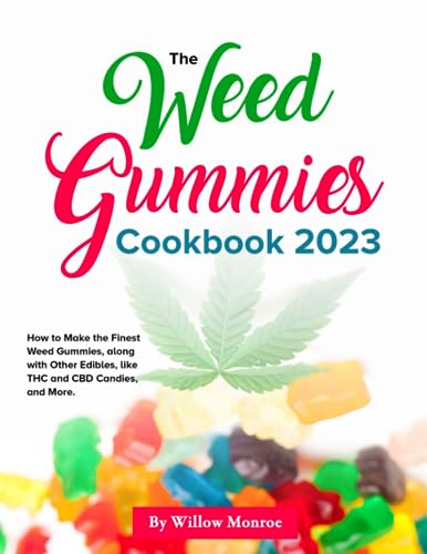 THE WEED GUMMIES COOKBOOK 2023: How to Make the Finest Weed Gummies, along with Other Edibles, like THC and CBD Candies, and More. THE WEED GUMMIES COOKBOOK 2023: How to Make the Finest Weed Gummies, along with Other Edibles, like THC and CBD Candies, and More.