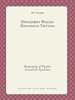 Biography of Fyodor Ivanovich Tyutchev 551941016X Book Cover