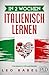 Produktbild In 2 Wochen Italienisch lernen  Italienisch für Anfänger: Italienisch schnell und einfach für den Alltag und Reisen. Grammatik, die wichtigsten Vokabeln, Aussprache, Übungen & mehr spielerisch lernen