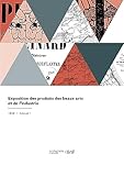 Exposition des produits des beaux arts et de l'industrie