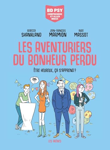 Les Aventuriers du bonheur perdu - Etre heureux, ça s'apprend ? (BD Psy - Comprendre et aller mieux) (French Edition)