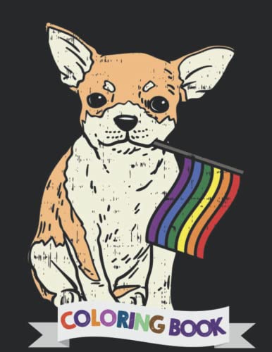 Color Animals Coloring Book: Perfectly Portable Pages, High-Quality, Easy To Take Along Everywhere Gift For Stress Relief Coloring ( Chihuahua LGBT Pride Coloring Books Adult