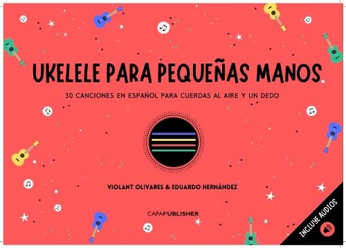 CAPAFONS JOAN - Ukelele Para Pequeñas Manos (30 Canciones) (Ed. Castellano)