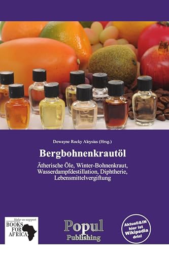 Bergbohnenkrautöl: Ätherische Öle, Winter-Bohnenkraut, Wasserdampfdestillation, Diphtherie, Lebensmittelvergiftung