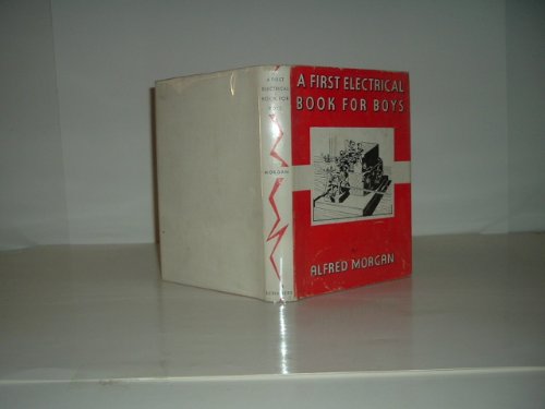 A FIRST ELECTRICAL BOOK FOR BOYS By ALFRED MORG... B00B00KX6A Book Cover