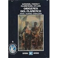 Gitanos, payos y flamencos, en los orígenes del flamenco 848636521X Book Cover