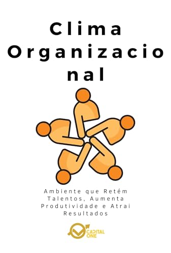 Clima Organizacional: Ambiente que Retém Talentos, Aumenta Produtividade e Atrai Resultados (Portuguese Edition) Clima Organizacional: Ambiente que Retém Talentos, Aumenta Produtividade e Atrai Resultados (Portuguese Edition)