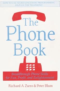 Unknown Binding THE PHONE BOOK BREAKTHROUGH NEUROLINGUISTIC PHONE SKILLS FOR PROFIT AND Book