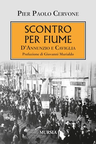 Scontro Per Fiume: D’Annunzio E Caviglia