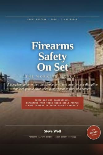 Firearms Safety On Set: A Production Armorer's Reference (Wolf Safety Series)