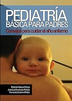 Pediatría básica para padres: Consejos para cuidar al niño enfermo 8415679149 Book Cover
