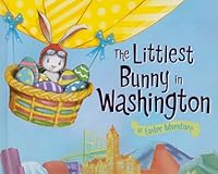 The Littlest Bunny in Washington: An Easter Adventure 1492612316 Book Cover