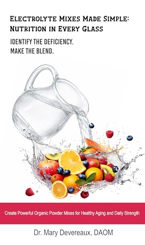 The Electrolyte Survival Guide : DIY Natural Blends for Hydration, Energy, Sleep, and Whole Body Performance