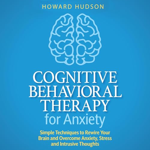 Page de couverture de Cognitive Behavioral Therapy for Anxiety
