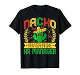 Funny Nacho Average HR Manager | Mexican Cactus T-Shirt