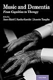 Music and Dementia: From Cognition to Therapy…