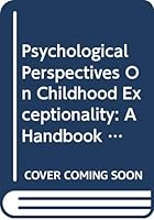 Psychological Perspectives on Childhood Exceptionality: A Handbook (Wiley Series on Personality Processes) 0471085898 Book Cover