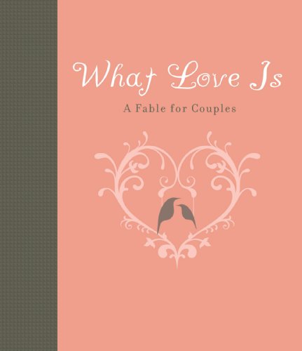What Love Is: A Fable for Couples