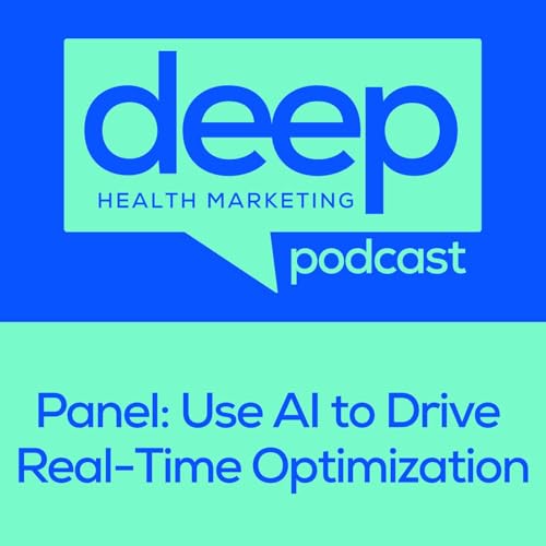 Panel: How Healthcare Marketers Are Using AI and Data to Drive Real-Time Optimization