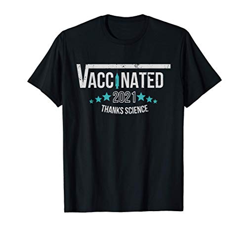 Humor Vaccinated 2021 Tee, Thanks Science I Got Vaccine Shot Camiseta
