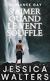 S'aimer quand le vent souffle: une romance gay
