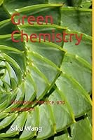 Green Chemistry: Principles, Practice, and Innovation B0DFVK4LLD Book Cover