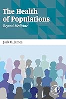 The Health of Populations: Beyond Medicine 0128028122 Book Cover
