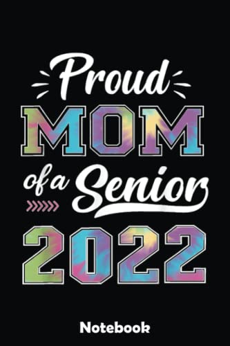 Proud Mom of a 2022 Senior Class of 22 Senior Mom Notebook: Blank Writing Journal Book, Graduation Guestbook Keepsake Gift, Unlined Notebook, Black, 6" x 9" 110 Pages