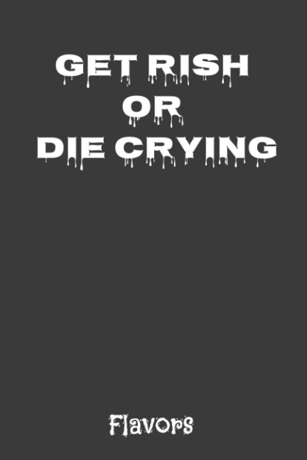 Get rish or die crying good font: Dotlined notebook