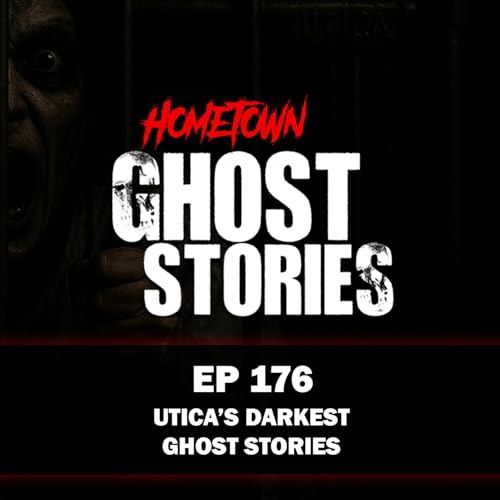 Page de couverture de EP 176 - Utica's Darkest Ghost Stories | Utica, NY