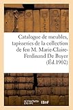  Catalogue de meubles anciens, tapisseries, gravures et livres: de la collection de feu M. Marie-Claire-Ferdinand De Buyer