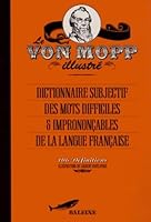 Le Von Mopp illustré : Dictionnaire subjectif des mots difficiles et imprononçables de la langue française 2352270812 Book Cover