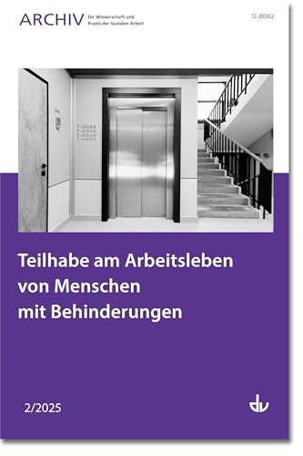 Teilhabe am Arbeitsleben von Menschen mit Behinderungen: Ausgabe 2/2025 - Archiv für Wissenschaft und Praxis der Sozialen Arbeit