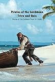  Pirates of the Caribbean Triva and Quiz: Pirates of the Caribbean Book for Adults: How Do You Know about Pirates of the Caribbean (English Edition)