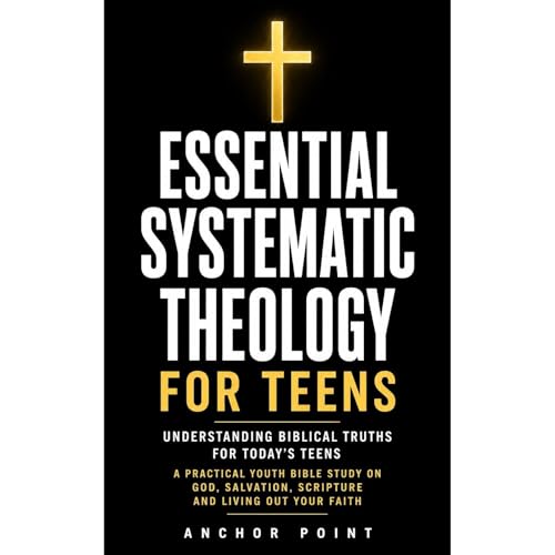 Essential Systematic Theology For Teens Audiolibro Por Anchor Point arte de portada