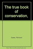 The true book of conservation, B0006AVSVE Book Cover