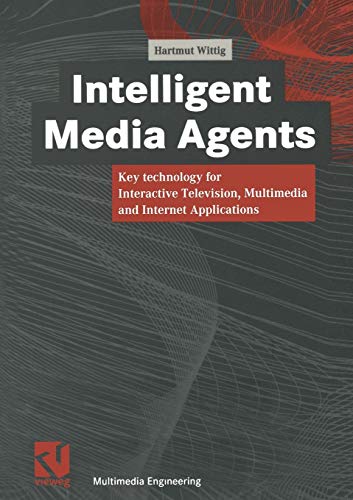 Intelligent Media Agents: Key Technology for Interactive Television, Multimedia and Internet Applications